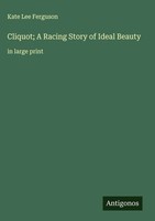 Kate Lee Ferguson | Cliquot; A Racing Story Of Ideal Beauty | Buch | Englisch
