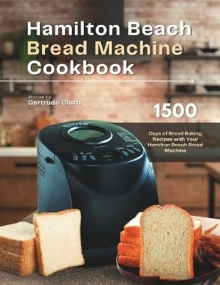 Gertrude Ciotti Hamilton Beach Bread Machine Cookbook (Taschenbuch)