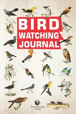 Bird Watching Journal: Log Book For..., House, Bird Wat