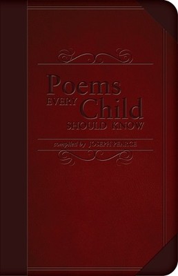 Joseph Pearce Poems Every Child Should Know (Leather Bound)