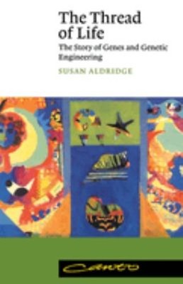 The Thread of Life : The Story of Genes and Genetic Engineering S