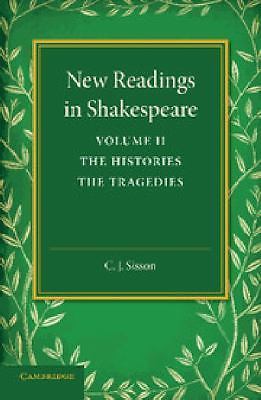 New Readings in Shakespeare: Volume 2, The Histories; The Tragedies Sisson