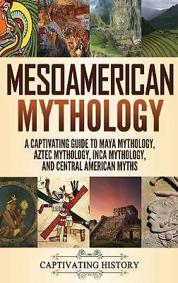 Mesoamerican Mythology: A Captivating Guide to Maya Mythology, Aztec ...