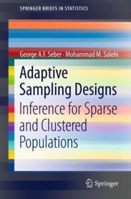 Adaptive Sampling Designs : Inference for Sparse and Clustered Populations, P...