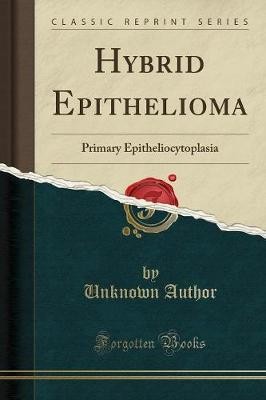 Hybrid Epithelioma Primary Epitheliocytoplasia Cla