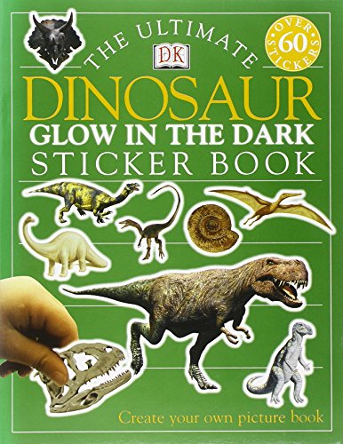The Ultimate Dinosaur Glow in the Dark Sticker Book (Ultimate Stickers) - DK