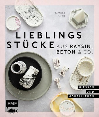 Lieblingsstücke aus Raysin, Beton & Co. Simone Groß Buch 144 S. Deutsch 2023