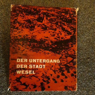 Felix Richard: Der Untergang der Stadt Wesel im Jahre 1945. Ein Gedenkbuch 1961