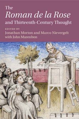 The 'Roman de la Rose' and Thirteenth-Century Thought by Jonathan Morton: New
