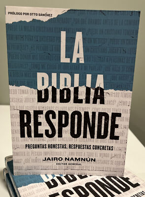 LA BIBLIA RESPONDE: Preguntas honestas, Respuestas Concretas.