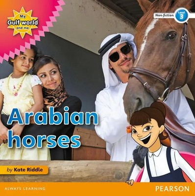 My Gulf World and Me Level 3 non-fiction reader: Arabian horses | Kate Riddle