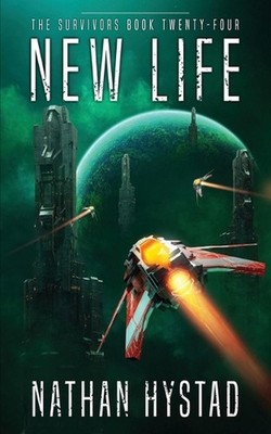 New Life (The Survivors Book Twenty-Four) by Nathan Hystad Paperback Book
