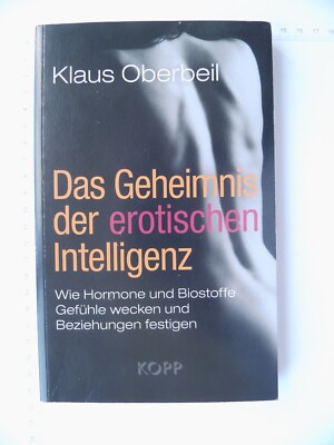 Das Geheimnis der erotischen Intelligenz - Wie Hormone und biostoffe Gefühle ...