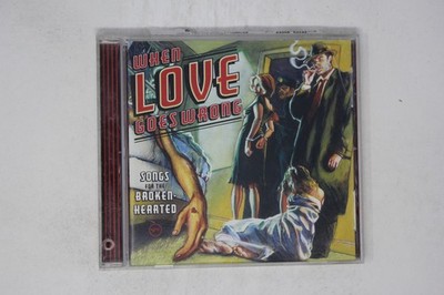 When Love Goes Wrong: Songs for the Broken-hearted CD