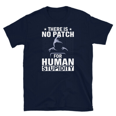 There Is No Patch for Human Stupidity Ethical Hacker Short-Sleeve Unisex T-Shirt