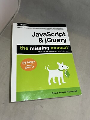 JavaScript and JQuery: the Missing Manual by David Sawyer McFarland (2014, Trade