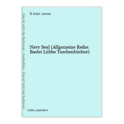 Navy Seal (Allgemeine Reihe. Bastei Lübbe Taschenbücher) Adair James, B: