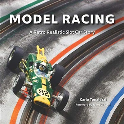 Model Racing: A Retro Realistic Slo..., Tonalezzi, Carl