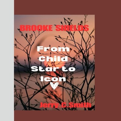 BROOKE SHIELDS From Child Star to Icon Jerry Paperback Amazon Dig