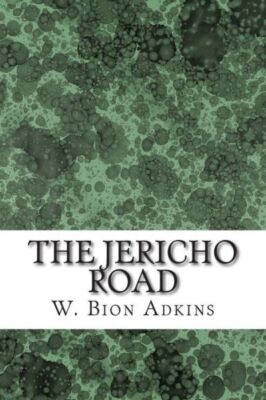 The Jericho Road: (W  Bion Adkins Classics Collection)