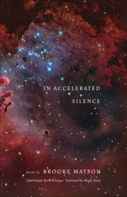 In Accelerated Silence: Poems by Brooke Matson: New