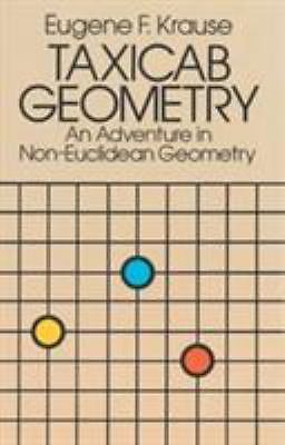 Taxicab Geometry: An Adventure in Non-Euclidean Geometry by Krause, Eugene F.