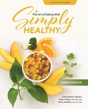 Simply Healthy: The Art of Eating Well, Diabetes Edition Cookbook (AdventHea...