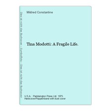 Tina Modotti: A Fragile Life. Constantine, Mildred: