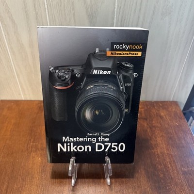 Mastering thte Nikon D750, Young, Darrell