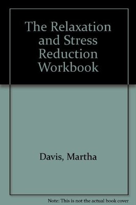 The Relaxation and Stress Reduction Workbook