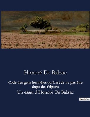 Code des gens honntes ou L'art de ne pas tre dupe des fripons: Un essai d'Honor?