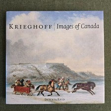 Krieghoff: Images of Canada by Dennis Reid - Hardcover Beautiful Book