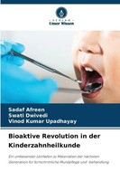 Sadaf Afreen (U. A.) | Bioaktive Revolution In Der Kinderzahnheilkunde | Buch