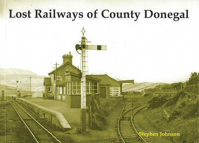 Lost Railways of County Donegal by Stephen Johnson (Paperback, 2008)