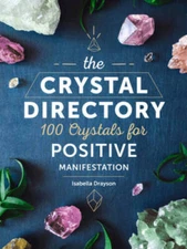 The Crystal Directory: 100 Crystals for Positive Manifestation - VERY GOOD