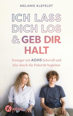 Melanie Klefeld Ich lass dich los und geb dir Halt: Teenager  (Book) (UK IMPORT)