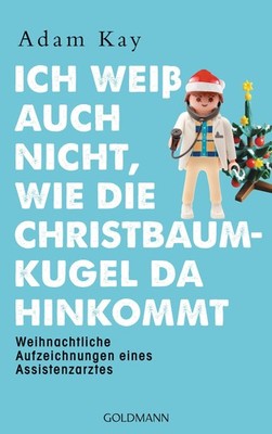 Ich weiß auch nicht, wie die Christbaumkugel da hinkommt Adam Kay