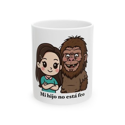 Mi hijo no está feo Mug | Cartoon Mom and Sasquatch Design
