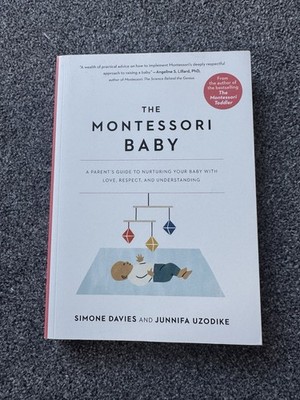The Montessori Baby: A Parent's Guide Simone Davies Junnifa Uzodike