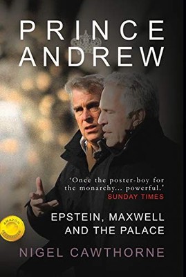 Prince Andrew: Epstein, Maxwell and the Palace - As seen o... by Nigel Cawthorne