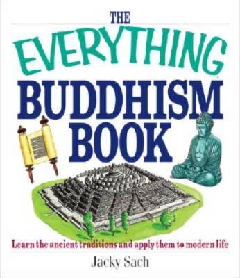 The Everything Buddhism Book: Learn the Ancient Traditions and Apply Them - GOOD