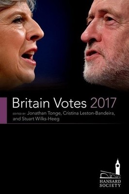 Britain Votes 2017 (Hansard Society Series in Politics and Government) Book The