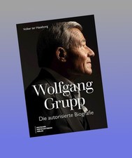 Wolfgang Grupp: Die autorisierte Biografie Vo...