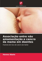 AssociaçãO Entre NãO AmamentaçãO E Cancro Da Mama Em Doentes Hanna Abate