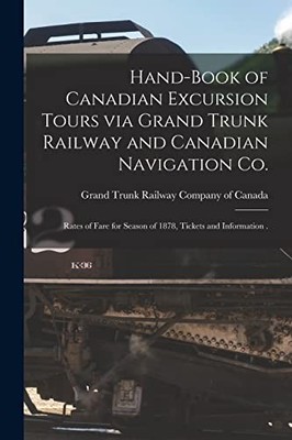 Hand-Book of Canadian Excursion Tours Via Grand Trunk Railway and Canadian ...