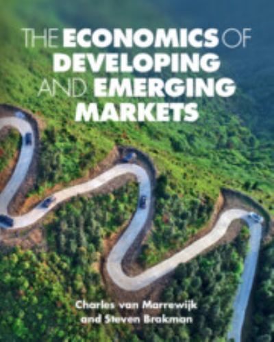 Economics of Developing and Emerging Markets by Steven Brakman, Charles van ...