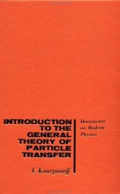 Introduction to the General Theory of Particle Transfer, Kourganoff, V., Accepta