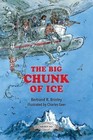 The Big Chunk of Ice by Bertrand R Brinley: New