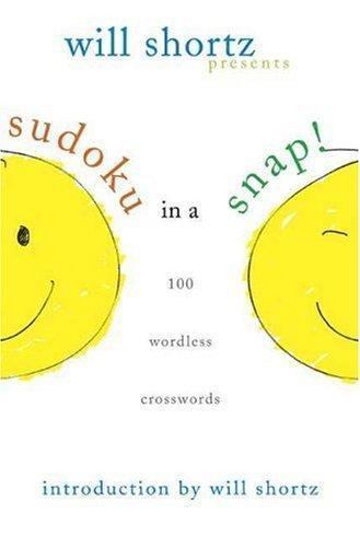 Will Shortz Presents Sudoku in a Snap 100 Simple Wordless Crossword