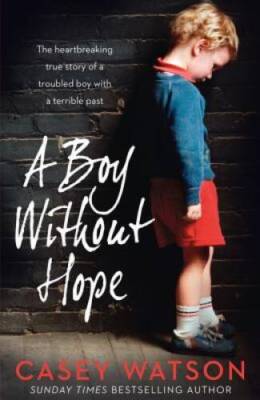 A Boy Without Hope - Paperback By Watson, Casey - VERY GOOD